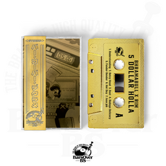 Rim x Bhramabull - 5 Dolla Holla (Gold BarsOverBS Cassette Tape) (Instrumentals Included) (ONE PER PERSON/HOUSEHOLD)