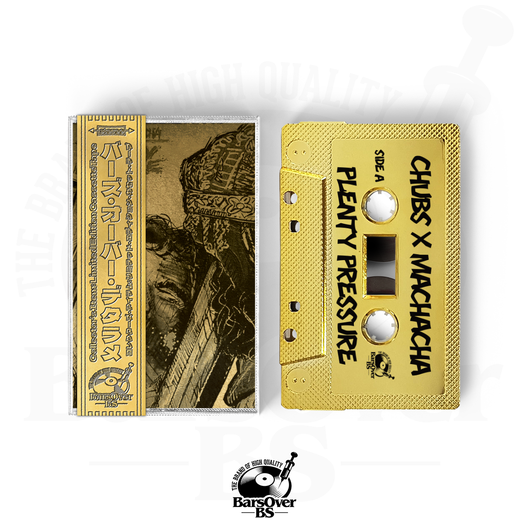 Chubs x Machacha - Plenty Pressure (BarsOverBS Gold Tape) (ONLY 5)