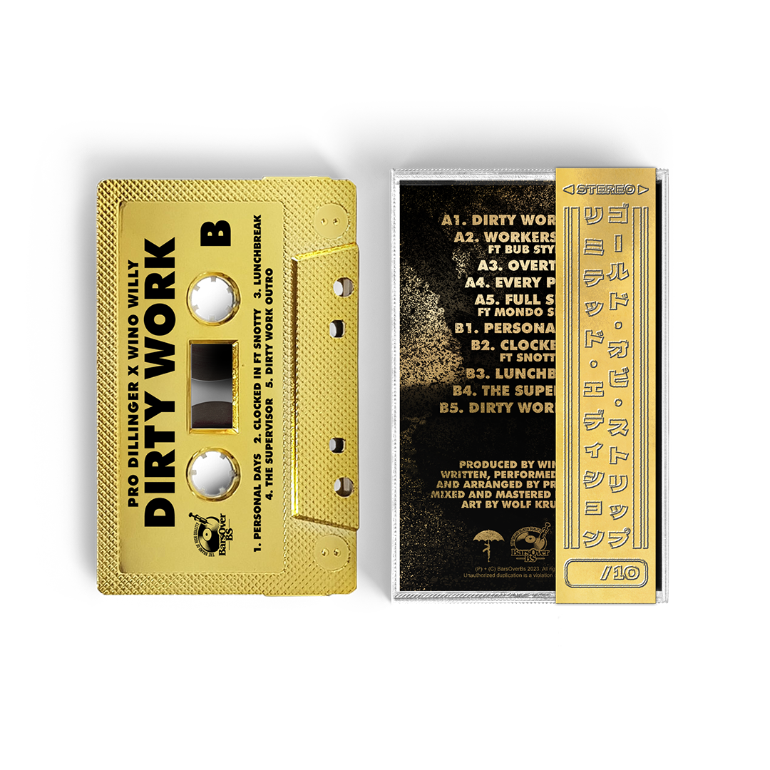 Pro Dillinger x Wino Willy - Dirty Work (BarsOverBS Gold Tape) (1ST 30 Orders Come With Collectors Card) (ONE PER CUSTOMER)